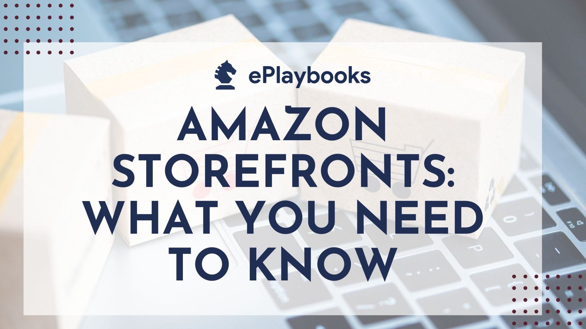 Amazon storefronts what you need to know